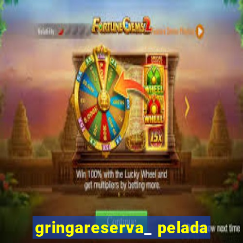 gringareserva_ pelada